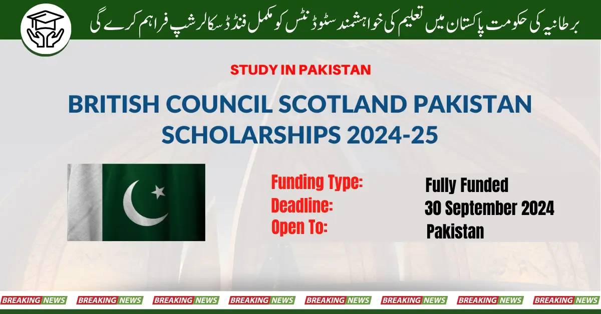 UK Government Offers Fully Funded Scholarships for Students to Study in Pakistan